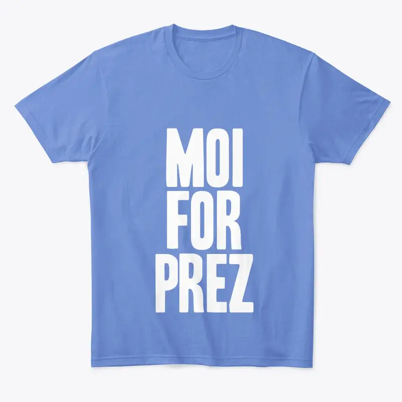 moi for prez